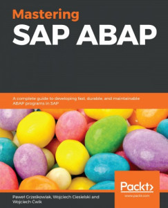 Wojciech  Pawe Grzekowiak Wojciech Ciesielski - Mastering SAP ABAP