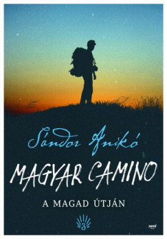 Sndor Anik - Magyar Camino - A magad tjn