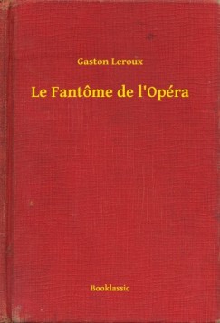 Gaston Leroux - Le Fantôme de l'Opéra