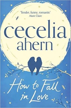 Cecelia Ahern - How to Fall in Love