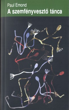 Paul Emond - A szemf�nyveszt� t�nca