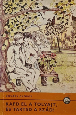 K�v�ri Gy�rgy - Kapd el a tolvajt, �s tartsd a sz�d!