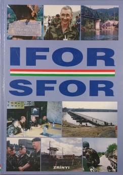 Bali J�zsef - Bombay L�szl� - Preininger Ambrus - Magyarok az IFOR-ban, SFOR-ban