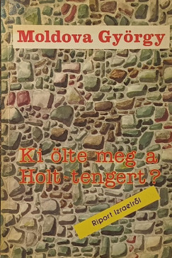 Moldova György - Ki ölte meg a Holt-tengert?