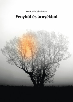 Kovcs Piroska Rzsa - Fnybl s rnykbl
