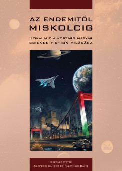Klapcsik S�ndor   (SZERK.) - Palatinus D�vid   (SZERK.) - Az Endemit�l Miskolcig