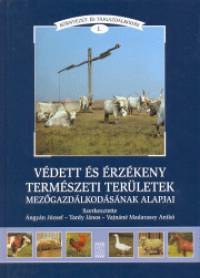 ngyn Jzsef   (Szerk.) - Tardy Jnos   (Szerk.) - Vajnn Madarassy Anik   (Szerk.) - Vdett s rzkeny termszeti terletek mezgazdlkodsnak alapjai
