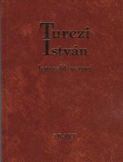 Turczi Istvn - Tarjn Tams   (Szerk.) - Turczi Istvn legszebb versei