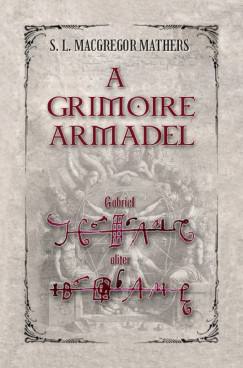 S. L. Macgregor Mathers - A  Grimoire Armadel