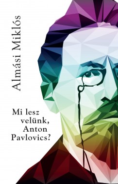 Almsi Mikls - Mi lesz velnk, Anton Pavlovics?