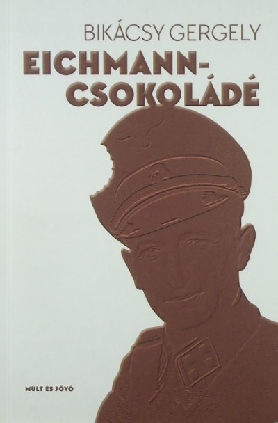 Bikácsy Gergely - Eichmann-csokoládé