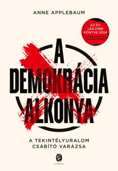 Anne Applebaum - A demokrcia alkonya