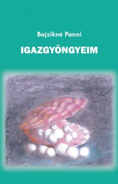 Bajzikn Panni - Igazgyngyeim