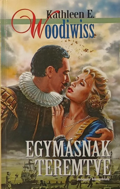 Kathleen E. Woodiwiss - Egym�snak teremtve