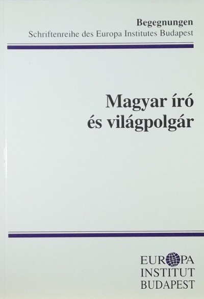 Glatz Ferenc (Szerk.) - Magyar író és világpolgár