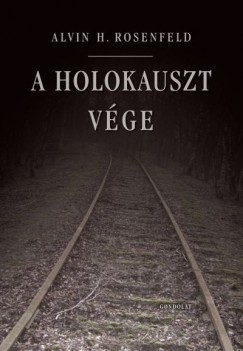 Alvin H. Rosenfeld - A holokauszt vge