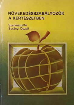 Surnyi Dezs  (Szerk.) - Nvekedsszablyozk a kertszetben
