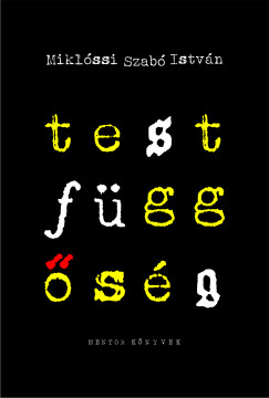 Miklóssi Szabó István - Testfüggőség