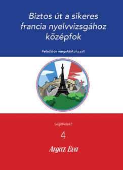 Argaz va - Biztos t a sikeres Francia nyelvvizsghoz - Kzpfok