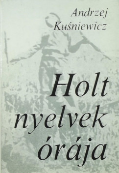 Andrzej Kusniewicz - Holt nyelvek �r�ja