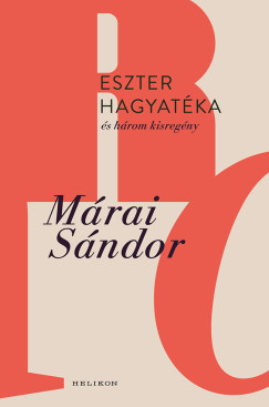 Mrai Sndor - Eszter hagyatka s hrom kisregny
