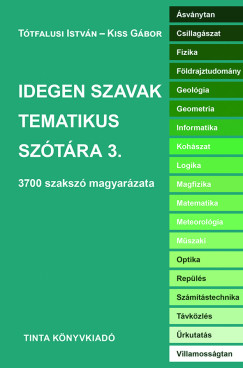 Kiss G�bor   (SZERK.) - T�thfalusi Istv�n   (Szerk.) - Idegen szavak tematikus sz�t�ra 3.