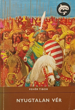 Fehér Tibor - Nyugtalan vér
