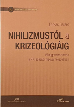 Farkas Szil�rd - Nihilizmust�l a krizeol�gi�ig