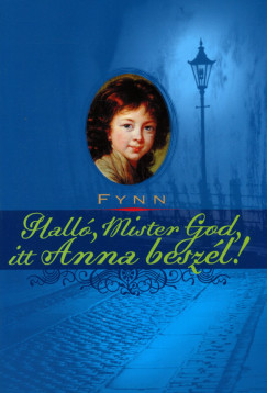 Fynn - Hall, Mister God, itt Anna beszl!