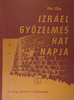 Egri Gy�rgy - D�n Ofry - Izr�el gy�zelmes hat napja - Harc az �vegpalot�ban