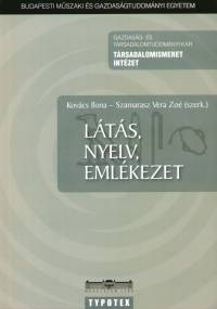 Kovcs Ilona   (Szerk.) - Szamarasz Vera Zo   (Szerk.) - Lts, nyelv, emlkezet