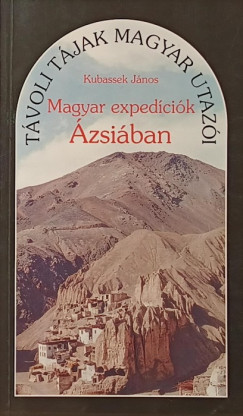 Dr. Kubassek János - Magyar expedíciók Ázsiában