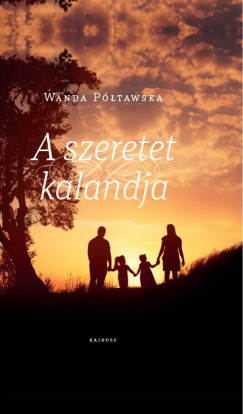 Wanda Ptawska - A szeretet kalandja