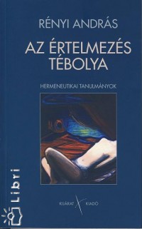 Rényi András - Az értelmezés tébolya