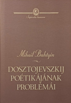 Mihail Bahtyin - Dosztojevszkij poétikájának problémái