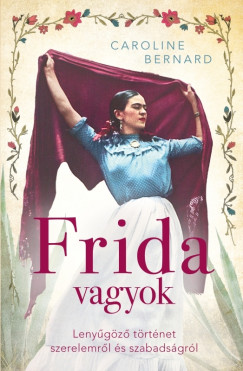 Caroline Bernard - Frida vagyok