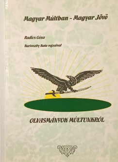 Radics Géza - Magyar múltban - Magyar jövő
