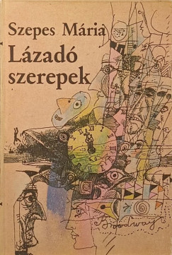 Szepes M�ria - L�zad� szerepek