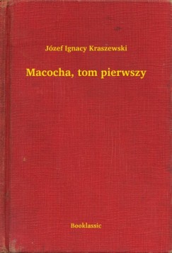 J�zef Ignacy Kraszewski - Macocha, tom pierwszy