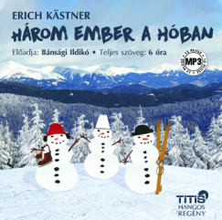 Erich Kästner - Bánsági Ildikó - Három ember a hóban - Hangoskönyv