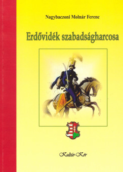Nagybaczoni Molnr Ferenc - Erdvidk szabadsgharcosa