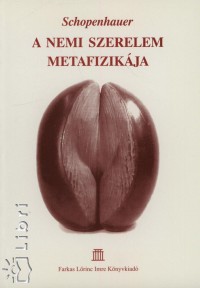 Arthur Schopenhauer - A nemi szerelem metafizikja