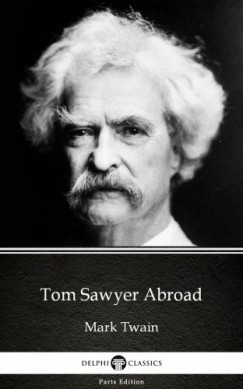 Mark Twain - Tom Sawyer Abroad by Mark Twain (Illustrated)