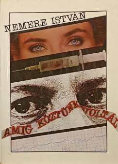 Nemere István - Amíg köztünk voltál