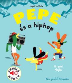 Magali Le Huche - Pepe s a hiphop - Zenl knyv