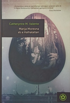 Catherynne M. Valente - Marija Morevna és a Halhatatlan