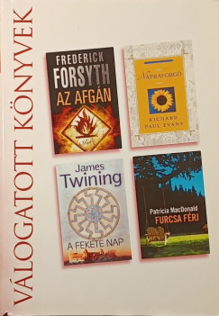 Richard Paul Evans - Frederick Forsyth - Patricia J. Macdonald - James Twining - Afgn - Napraforg - A fekete nap - Furcsa frj