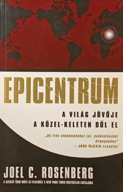 Joel C. Rosenberg - Epicentrum - A vilg jvje a Kzel-Keleten dl el