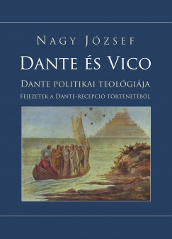 Nagy Jzsef - Dante s Vico - Dante politikai teolgija
