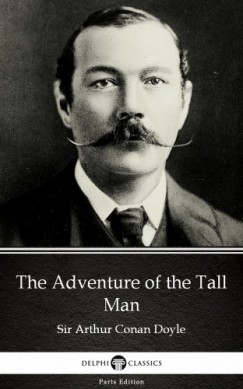 Arthur Conan Doyle - The Adventure of the Tall Man by Sir Arthur Conan Doyle (Illustrated)